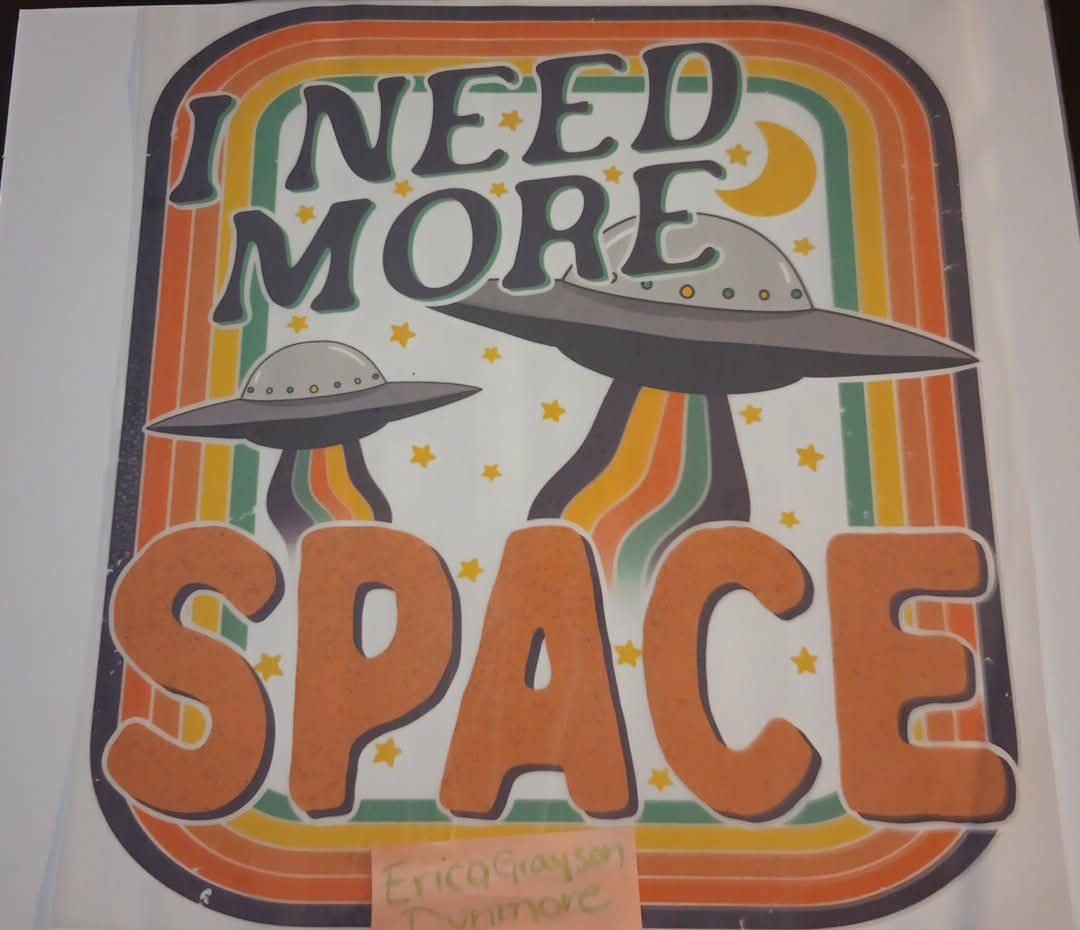 Need More Space DTF Print
